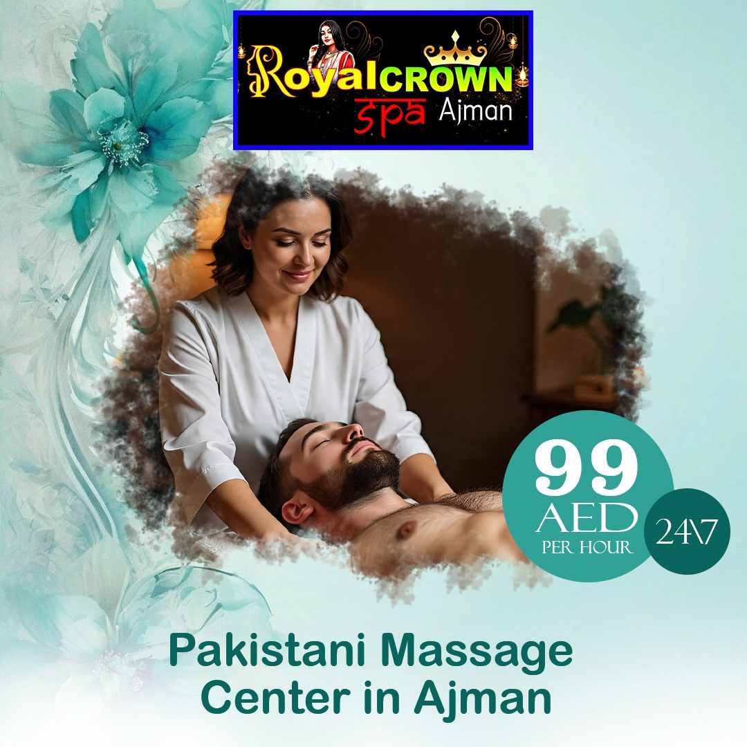 Choosing a Professional Pakistani Massage Center in Ajman: A Guide to Authentic Wellness