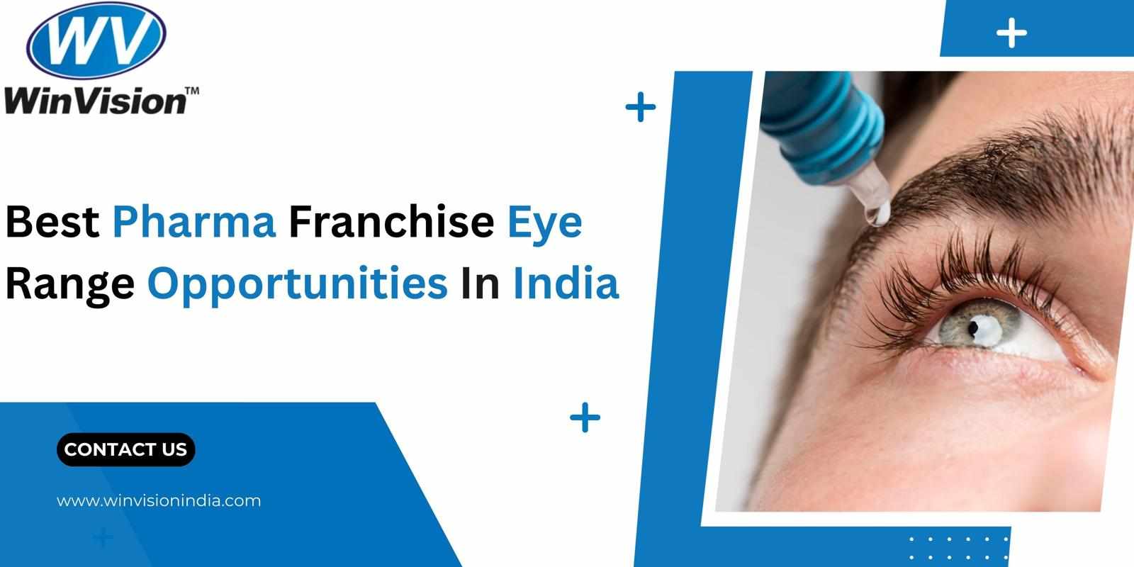 Best Pharma Franchise Eye Range Opportunities In India - WinVision