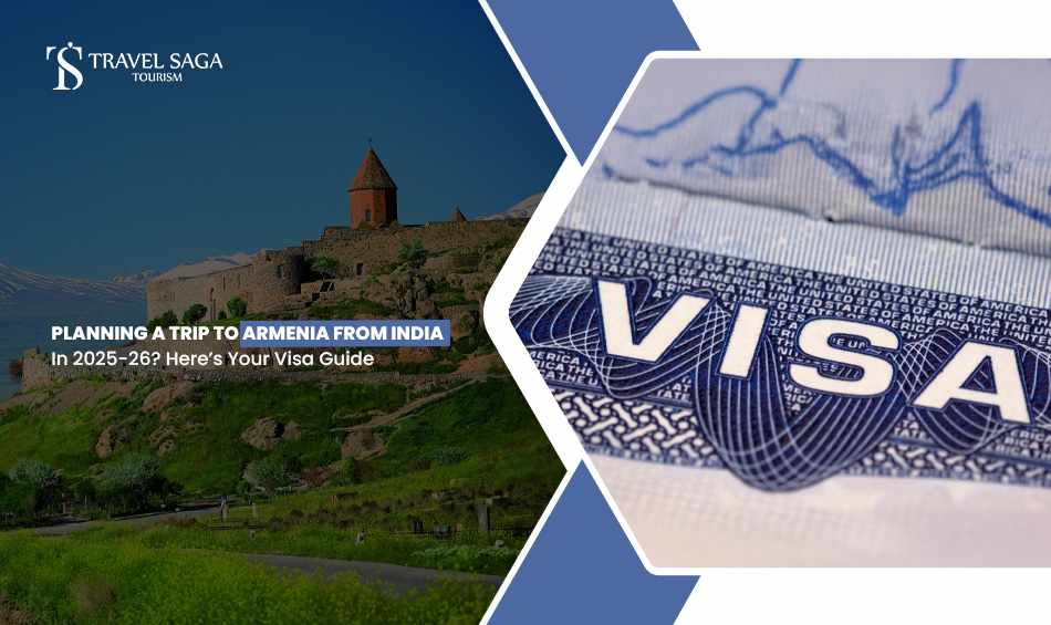Planning a Trip to Armenia from India in 2025-26? Here's Your Visa Guide