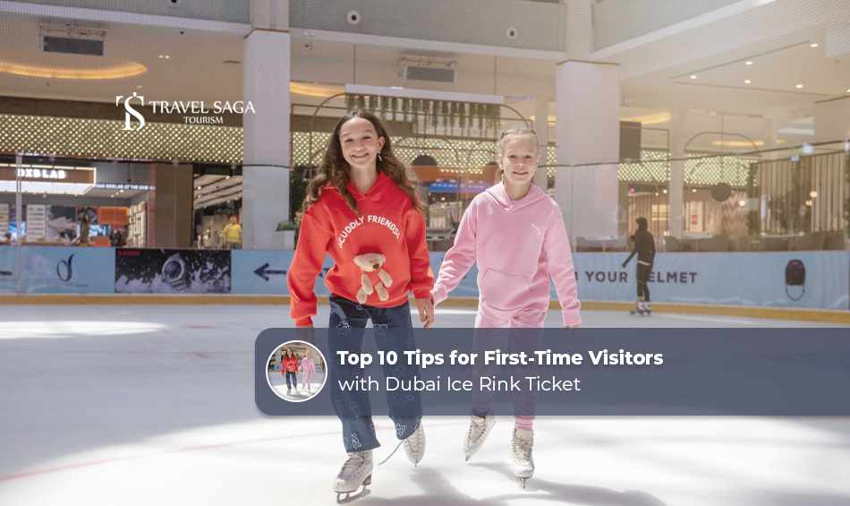 Top 10 Tips for First-Time Visitors with Dubai Ice Rink Ticket