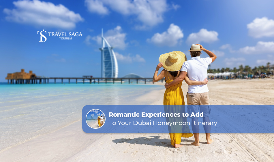 Romantic Experiences to Add to Your Dubai Honeymoon Itinerary