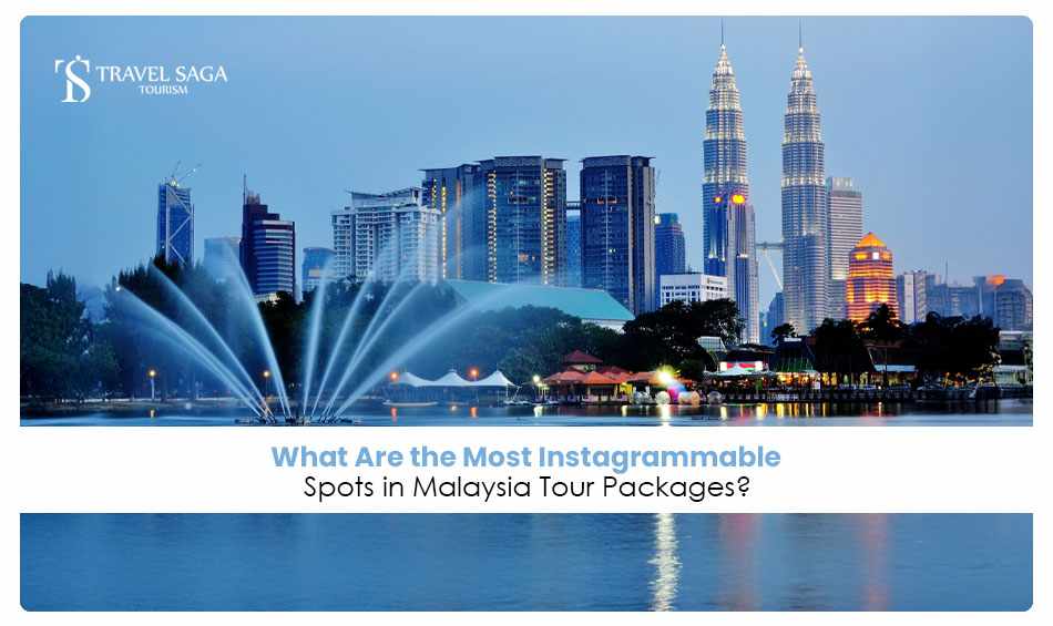 What Are the Most Instagrammable Spots in Malaysia Tour Packages?