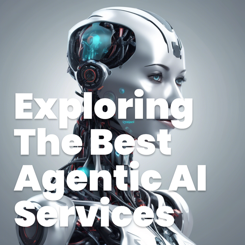 Exploring The Best Agentic AI Services