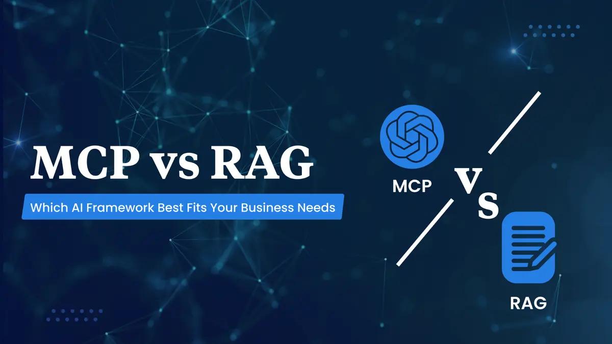 MCP V/S RAG: The Smarter Way to Choose Your AI Framework