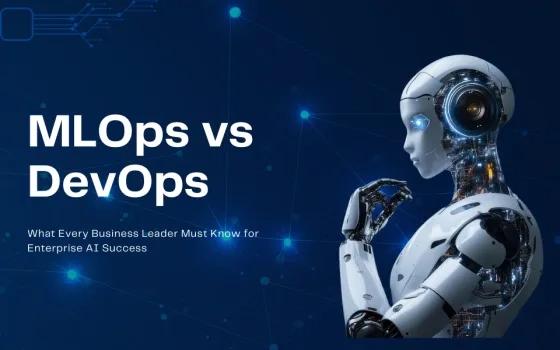 MLOps vs DevOps: Key Differences Every Business Should Know