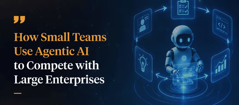 How Small Businesses Are Using Agentic AI to Compete with Enterprises