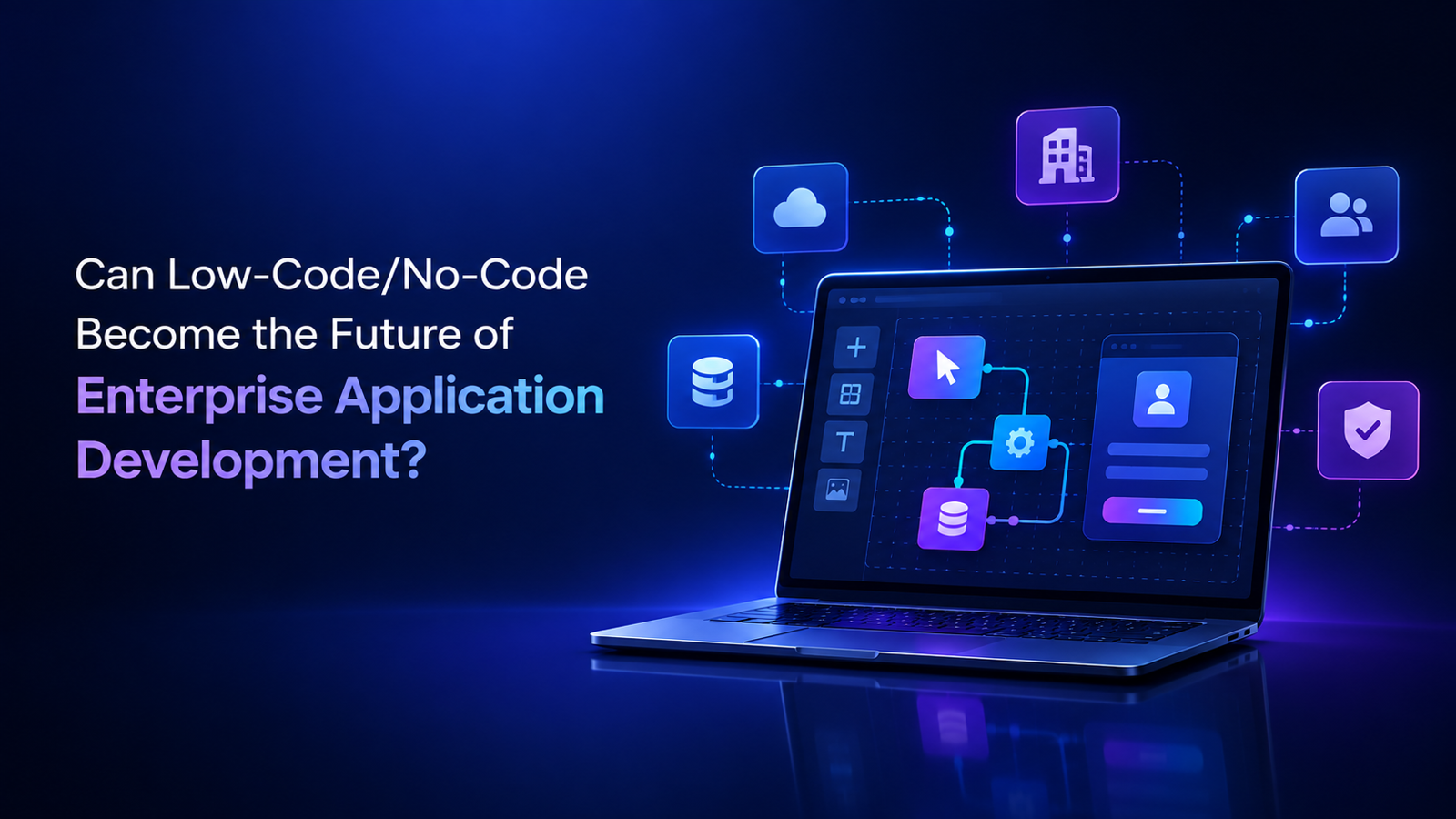 Can Low-Code/No-Code Become the Future of Enterprise Application Development?