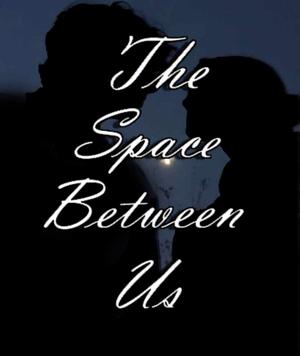 🍒The Space Between Us🍒