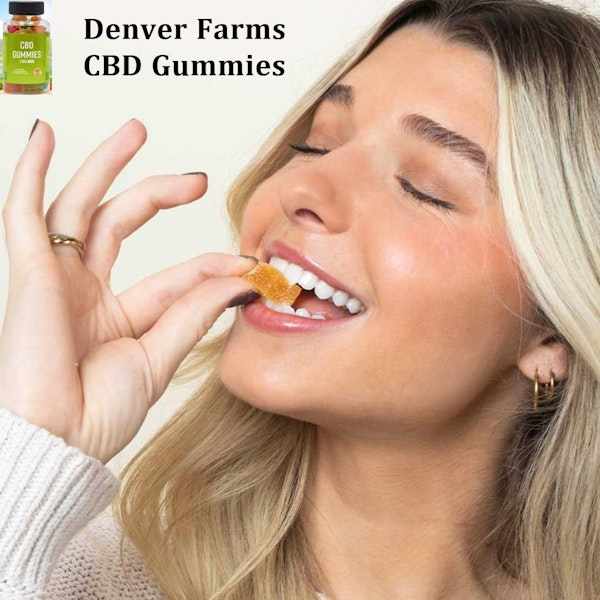 Denver Farms CBD Gummies - See Result! {Fake Or Scam}