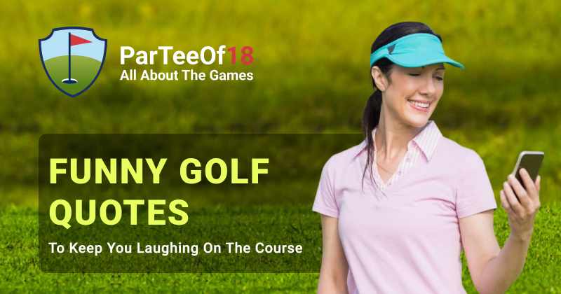 50 Funny Golf Quotes & sayings to keep you laughing on every hole