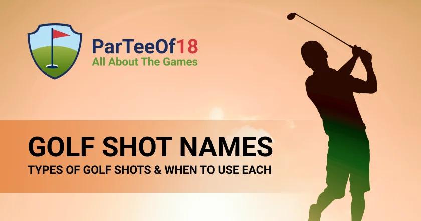 Golf Shot Names – Master Every Type of Shot and Play Smarter