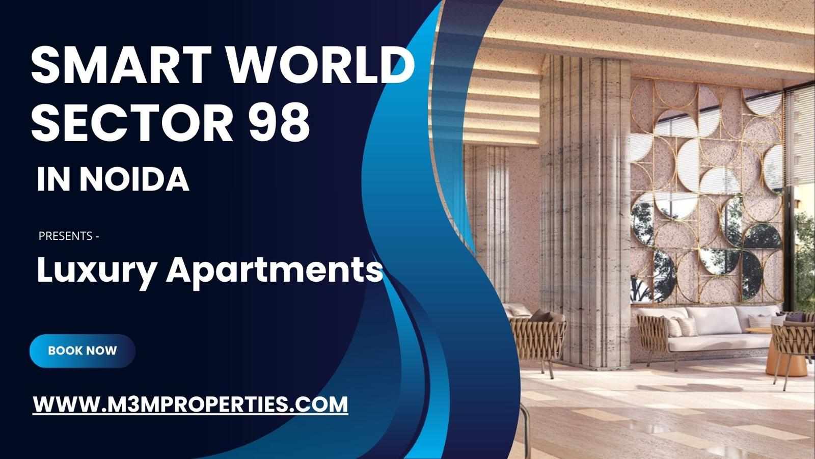 Smart World Sector 98 – The Future of Luxury Living in Noida