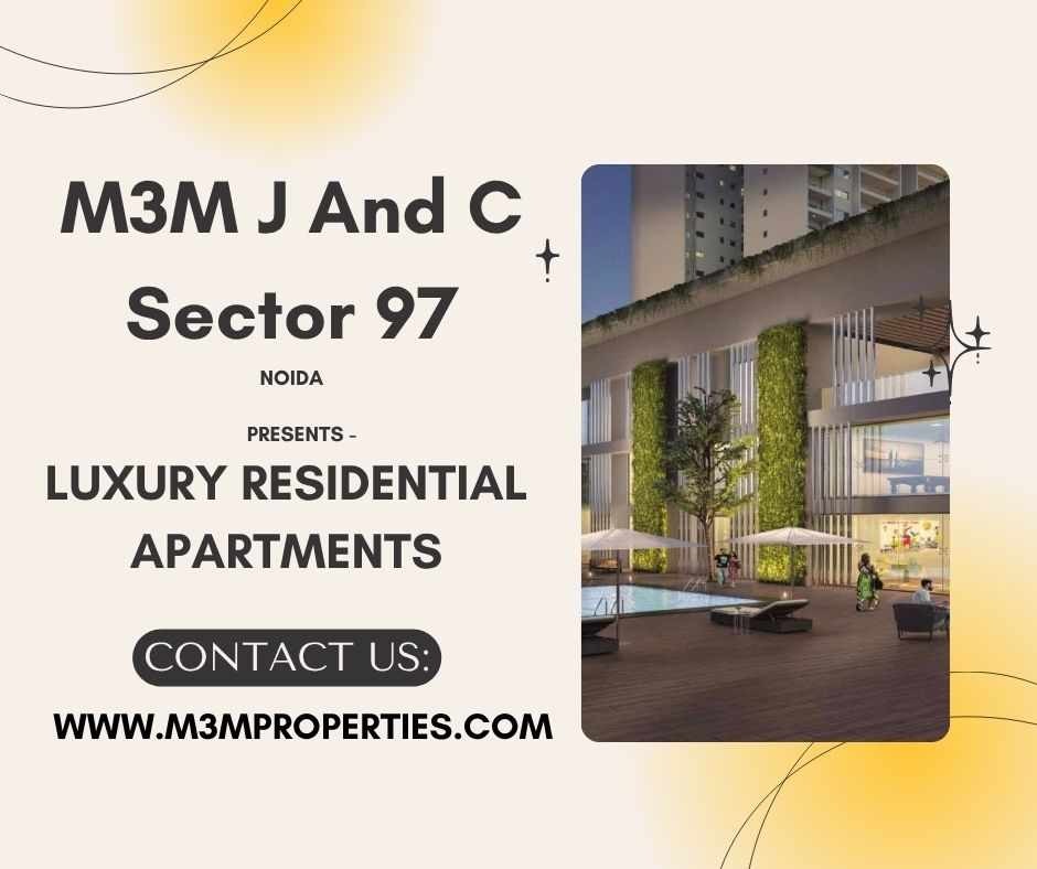 Discover the Pinnacle of Opulence at M3M J And C Sector 97 Noida
