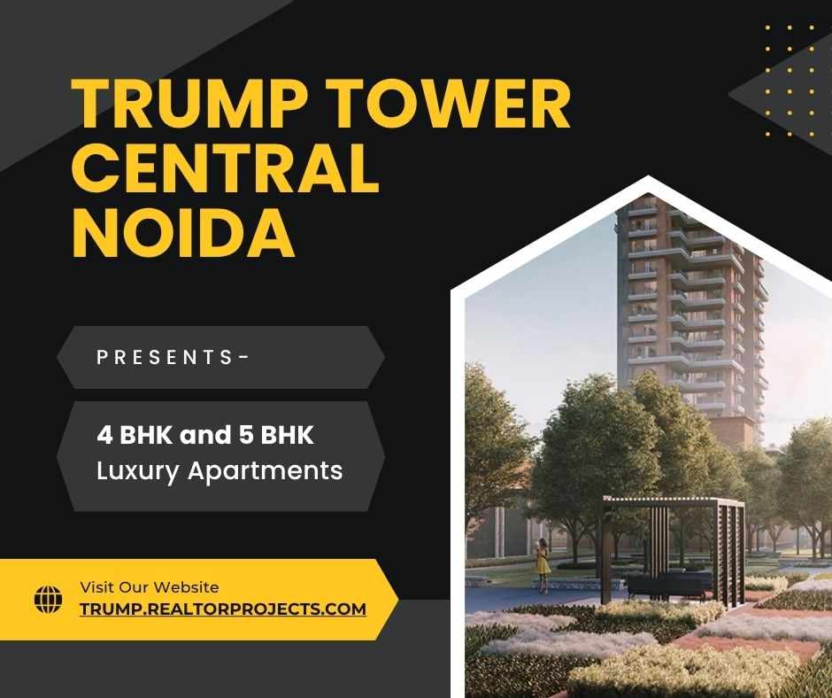 Trump Tower Central Noida - Truly Vibrant Location