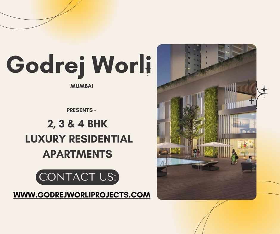 Experience Elevated Living at Godrej Worli – The Jewel of South Mumbai