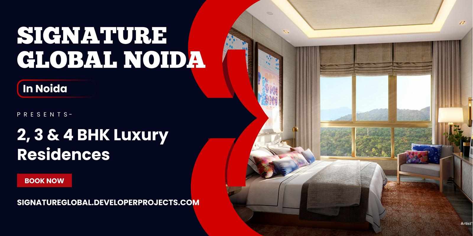 Signature Global Noida – Redefining Luxury Living with World-Class Comfort