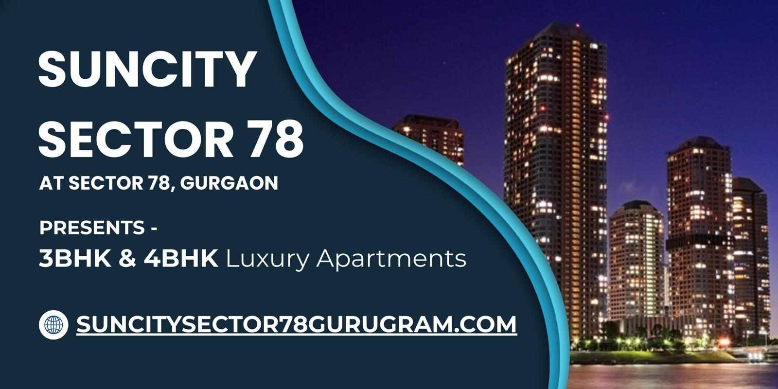 Suncity Sector 78: A Perfect Blend of Luxury, Space, and Modern Comfort