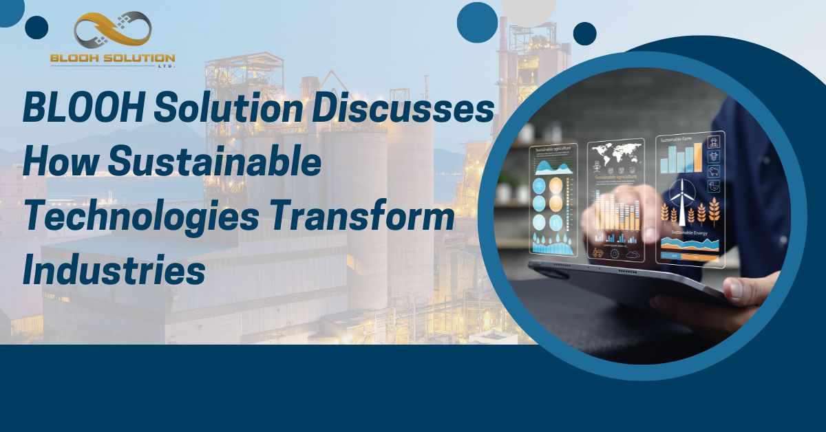 BLOOH Solution Discusses How Sustainable Technologies Transform Industries