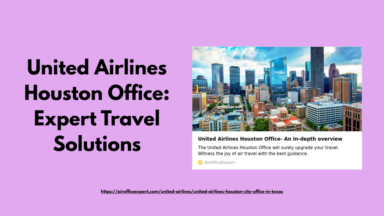 United Airlines Houston Office: Expert Travel Solutions
