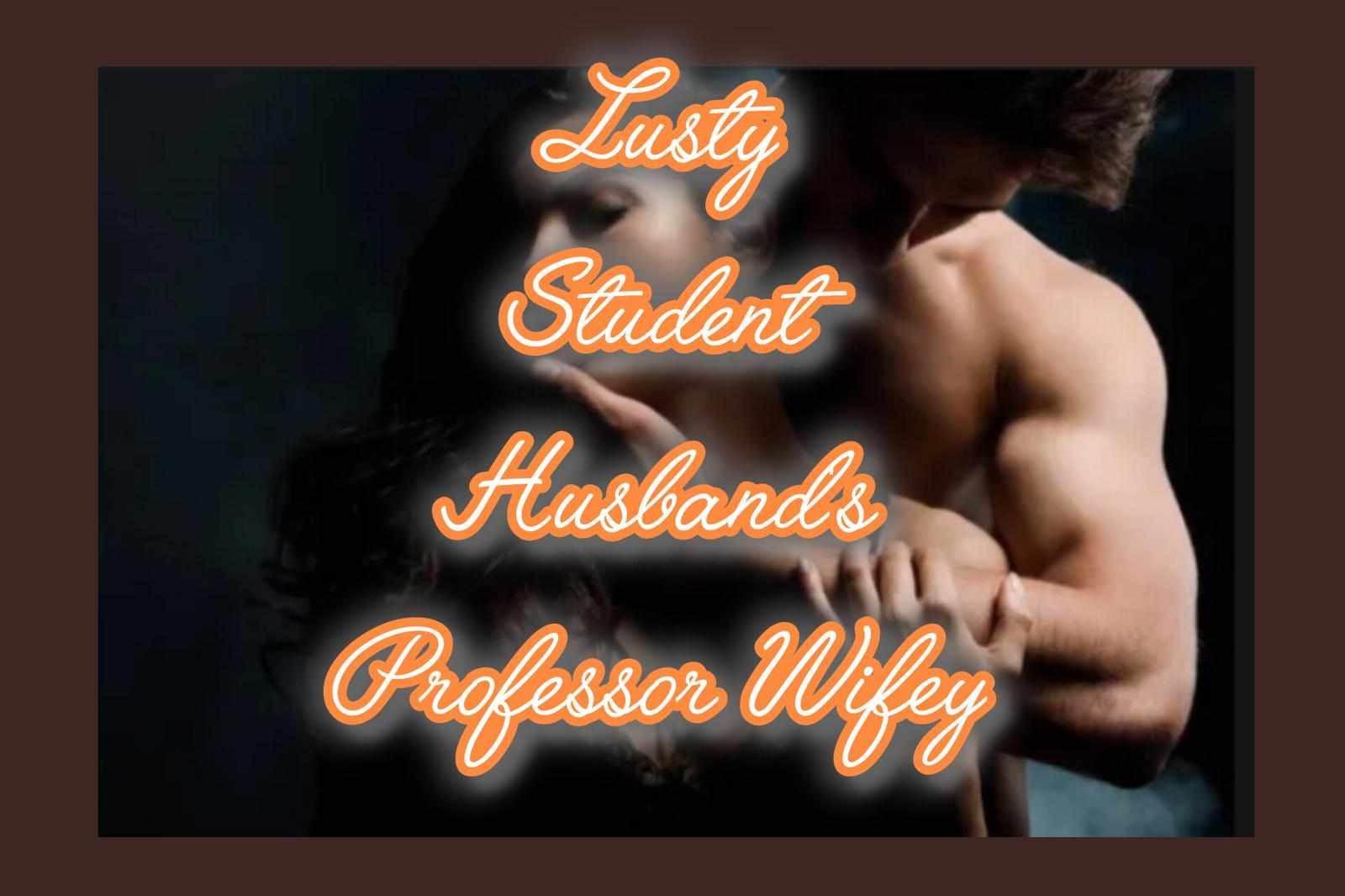 Lusty student Husbands professor wifey