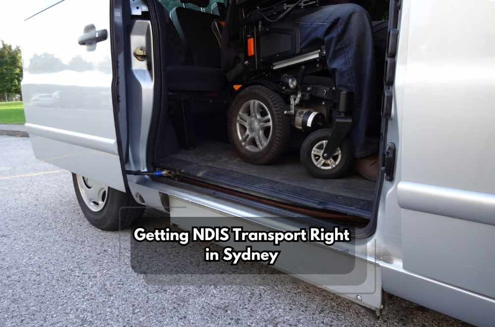 Getting NDIS Transport Right in Sydney
