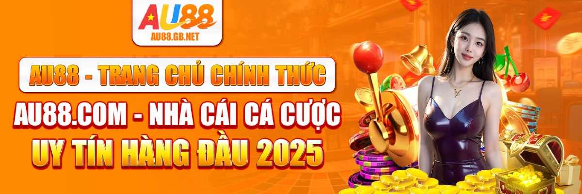 AU88 - Nhà Cái Uy Tín Đăng Ký Nhận Thưởng 100% Nạp Đầu