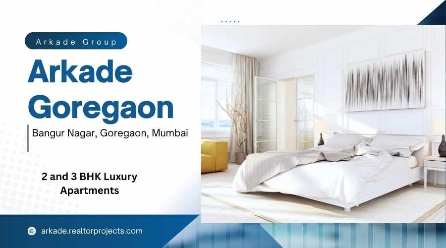 Arkade Bangur Nagar, Goregaon West, Mumbai | Design In Style, Live Luxuriously