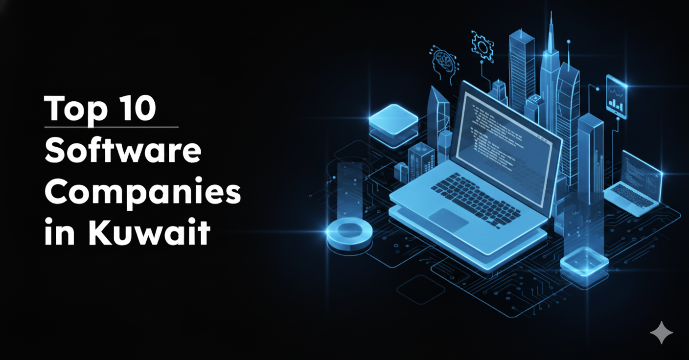 Top 10 Software Companies in Kuwait Offering Custom Development Services