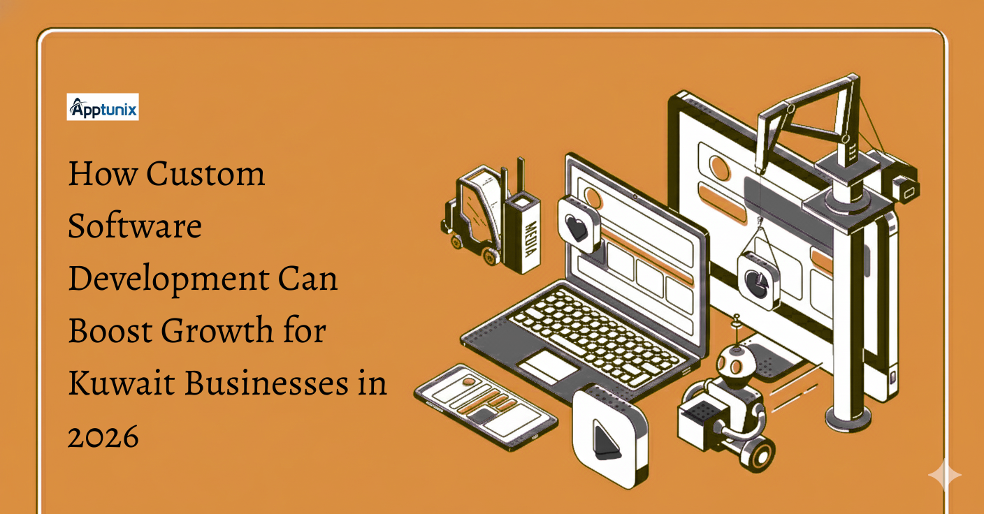 How Custom Software Development Can Boost Growth for Kuwait Businesses in 2026