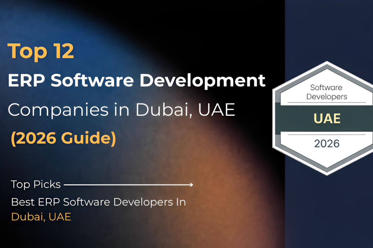 Top 12 ERP Software Development Companies in Dubai, UAE  (2026 Guide)