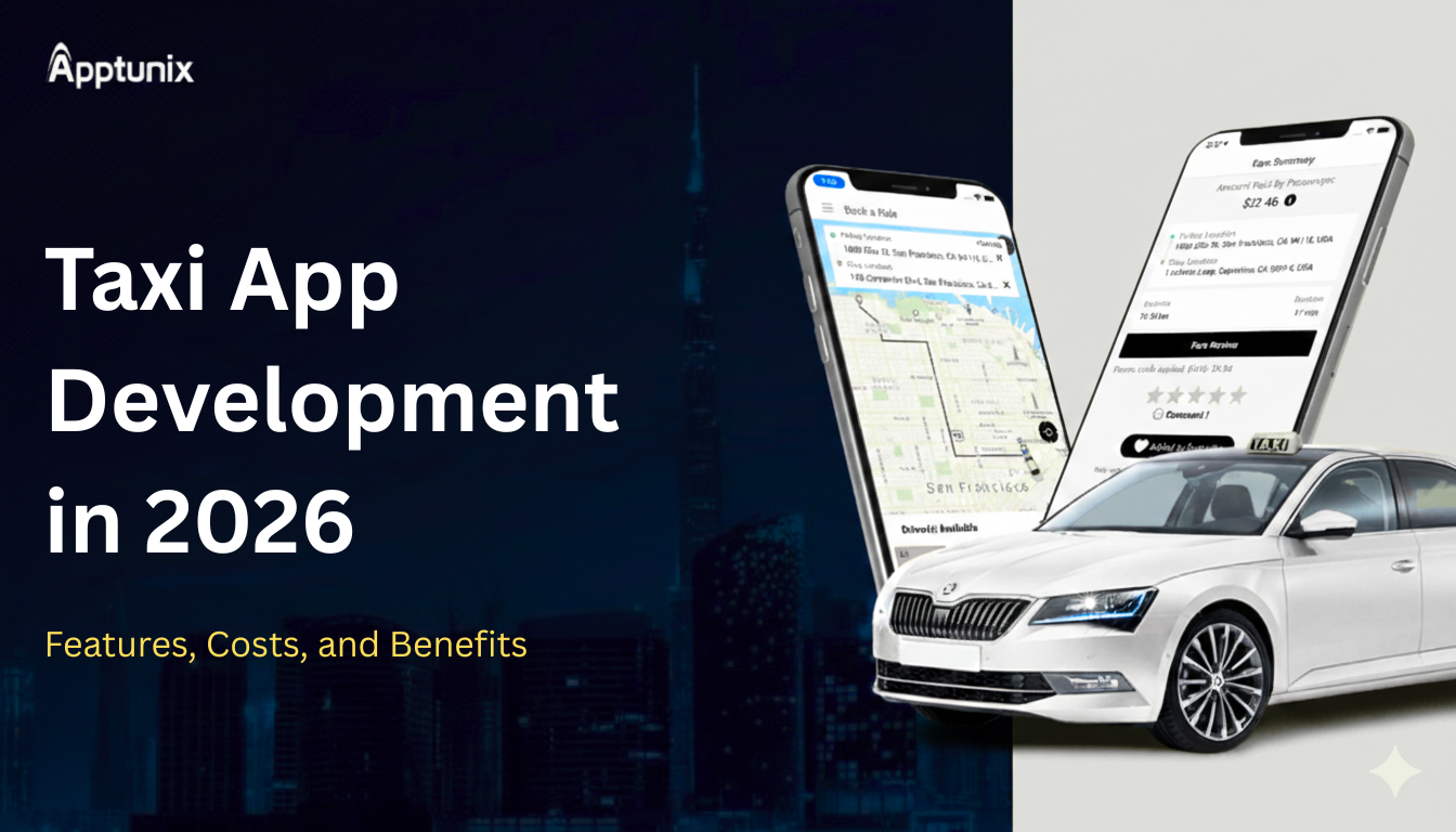 Taxi App Development in 2026: Features, Costs, and Benefits Explained