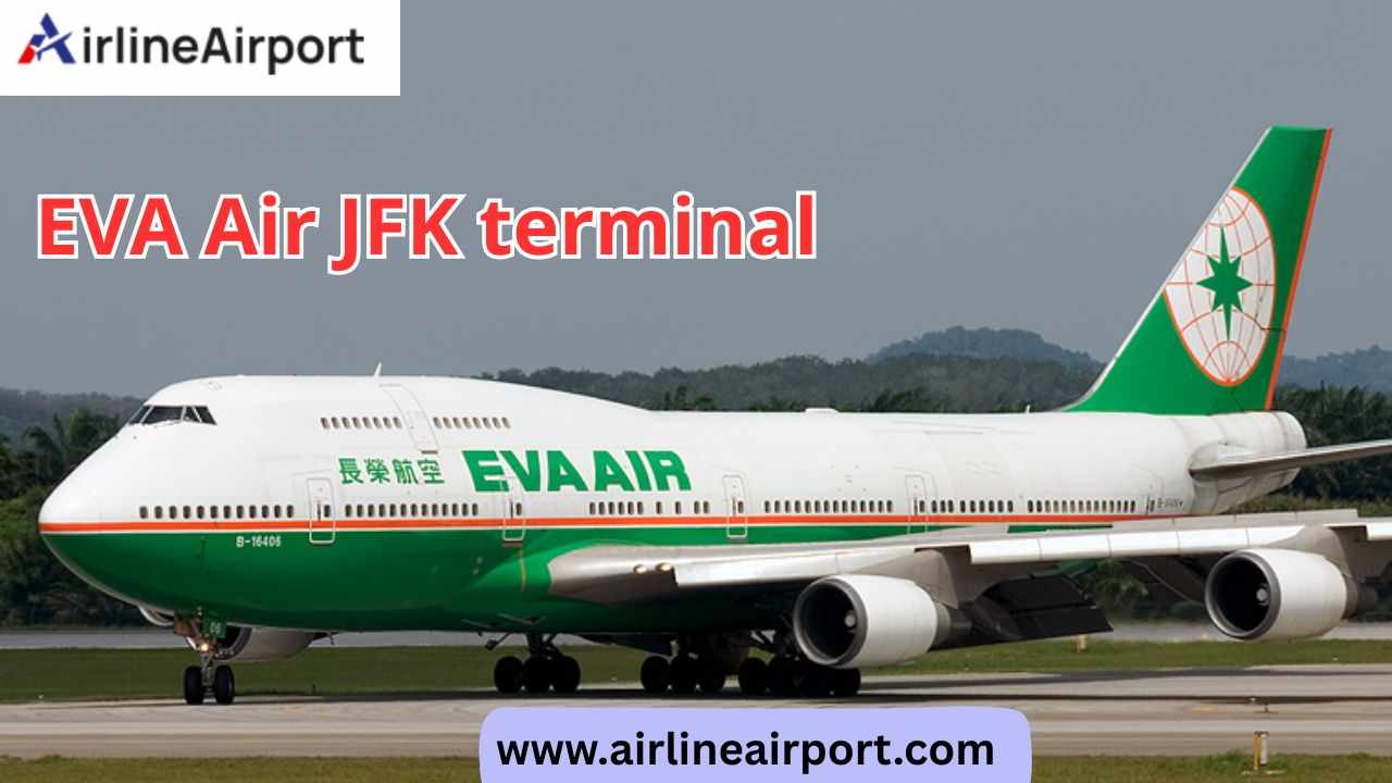EVA Air JFK Terminal: Your Ultimate Pre-Flight Companion Guide