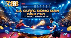 Khám Phá Sản Phẩm Cá Cược Bóng Bàn Tại Nhà Cái AZ888
