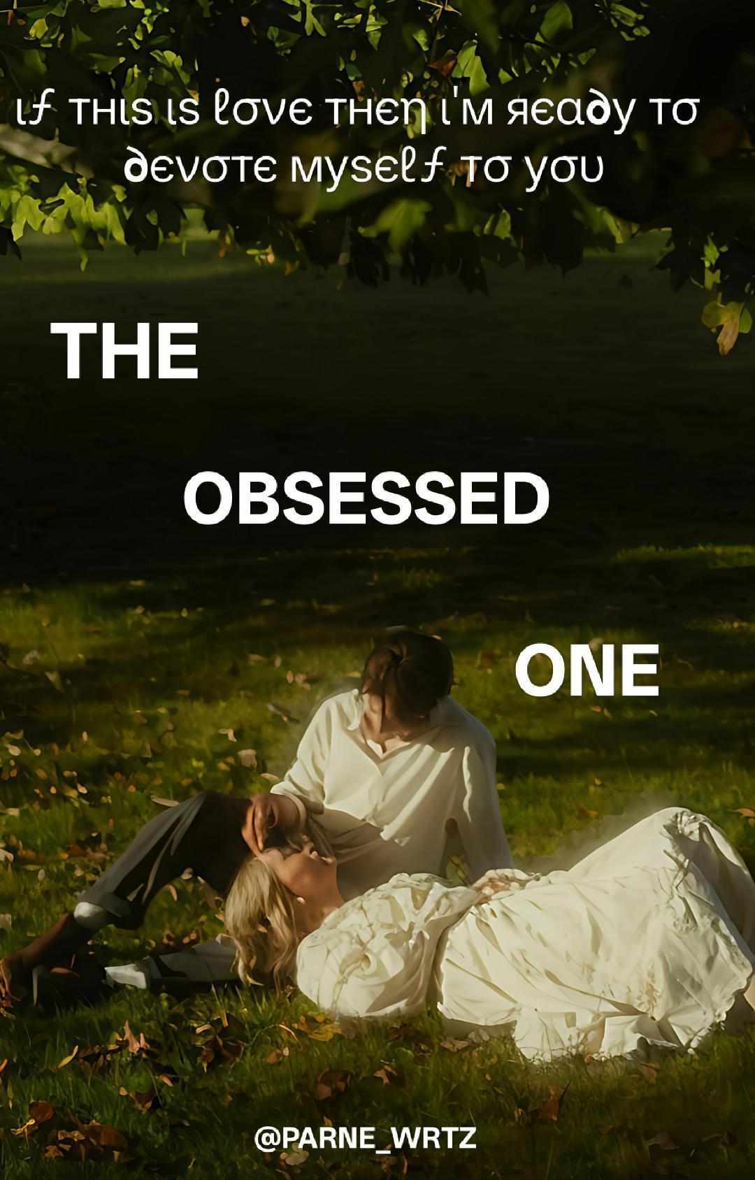 The obsessed one
