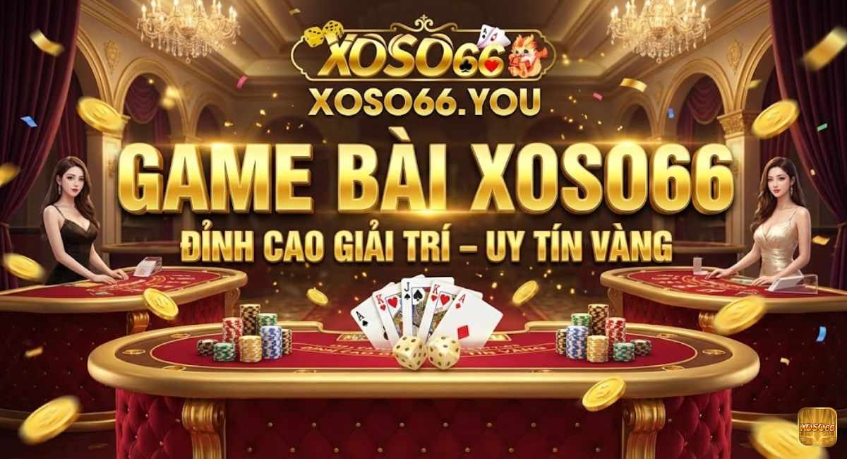 Game Bài XOSO66 – Game Bài Đổi Thưởng Hay Nhất Hiện Nay