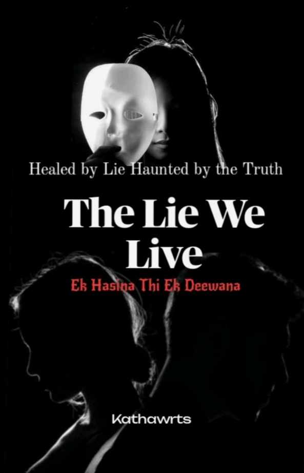 The Lie We Live : Ek Hasina Thi Ek Deewana