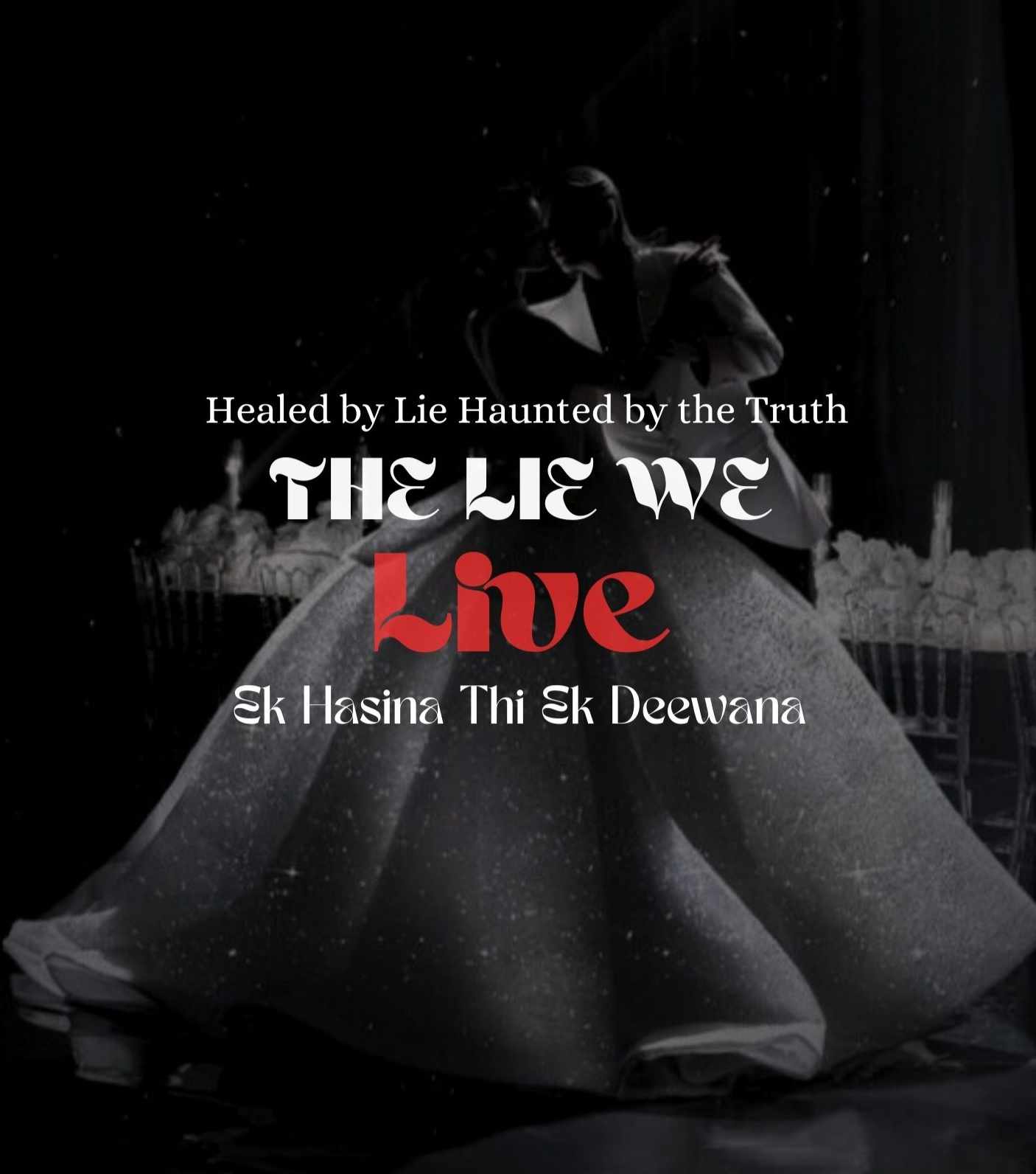 The Lie We Live : Ek Hasina Thi Ek Deewana