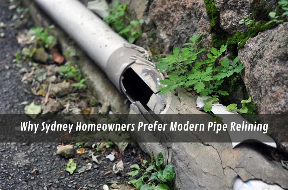 Why Sydney Homeowners Prefer Modern Pipe Relining
