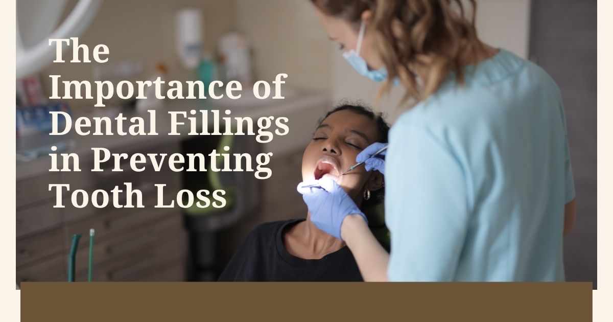 The Importance of Dental Fillings in Preventing Tooth Loss