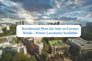 Residential Plots for Sale in Greater Noida | Prime Locations Available