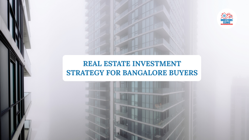 Real Estate Investment Strategy for Bangalore Buyers