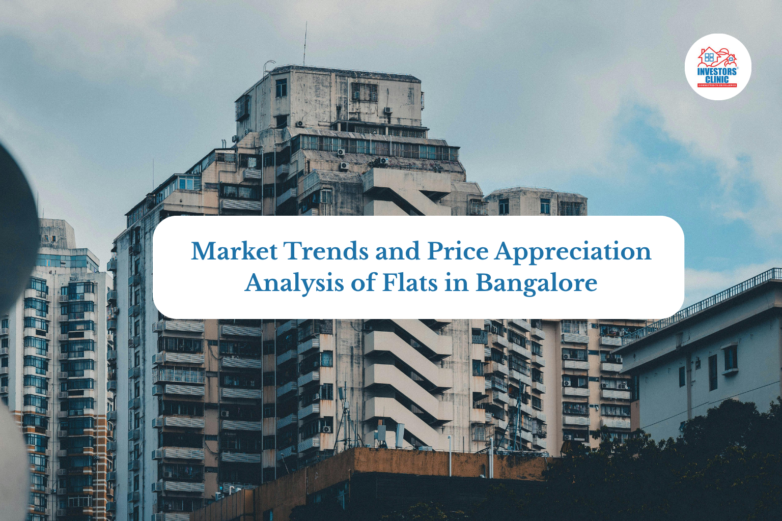 Market Trends and Price Appreciation Analysis of Flats in Bangalore