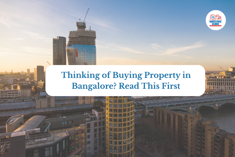 Thinking of Buying Property in Bangalore? Read This First