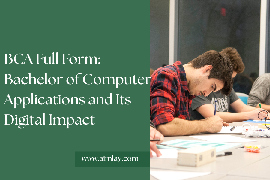 BCA Full Form: Bachelor of Computer Applications Explained