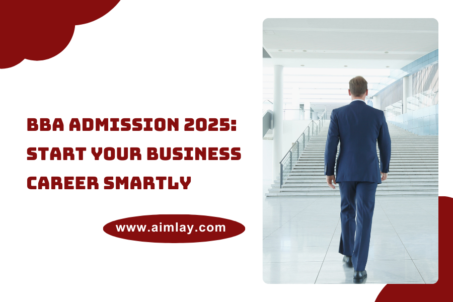 BBA Admission 2025: Start Your Business Career Smartly
