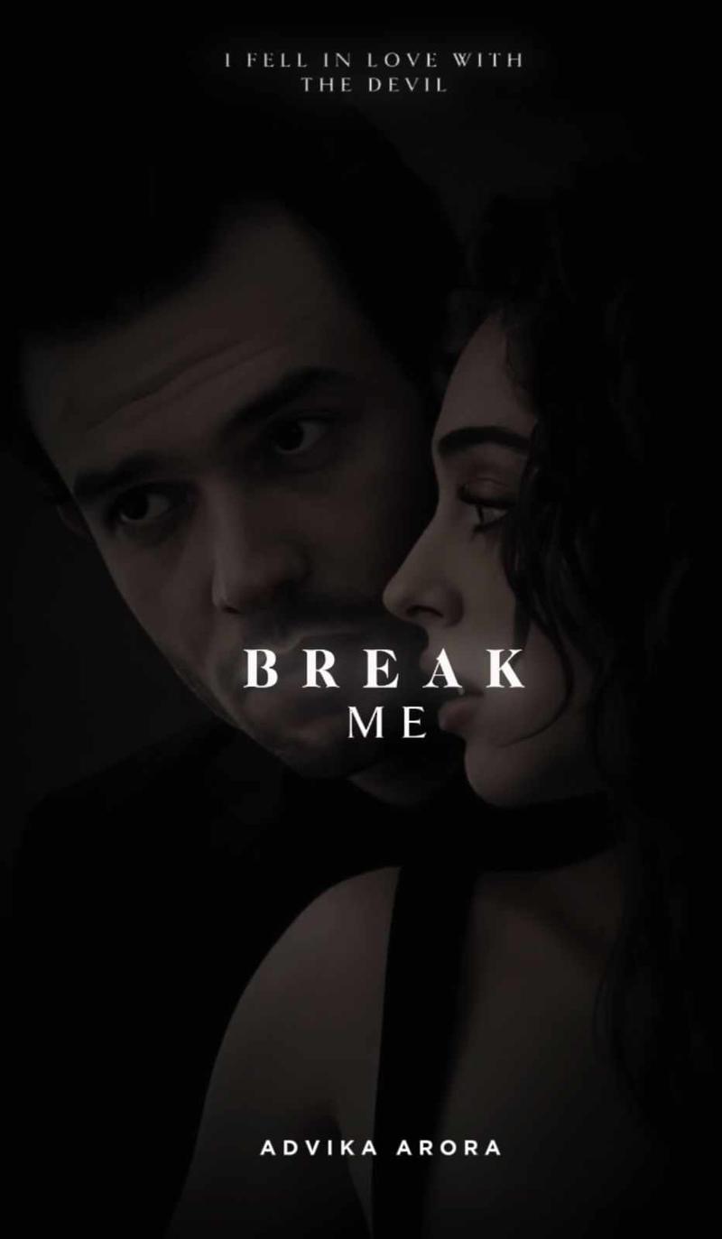 Break Me| 18+ (Ch-25 to Ch-34)