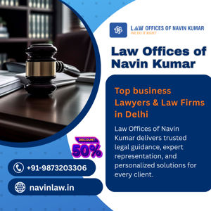Top Business Lawyers in Delhi – Law Offices of Navin Kumar
