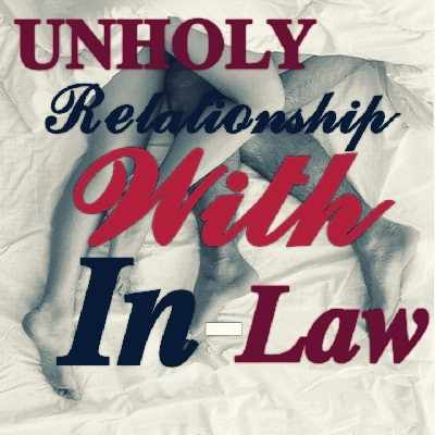 Unholy relationship with In-Law