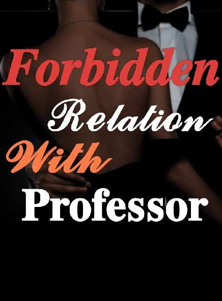 FORBIDDEN RELATION WITH PROFESSOR