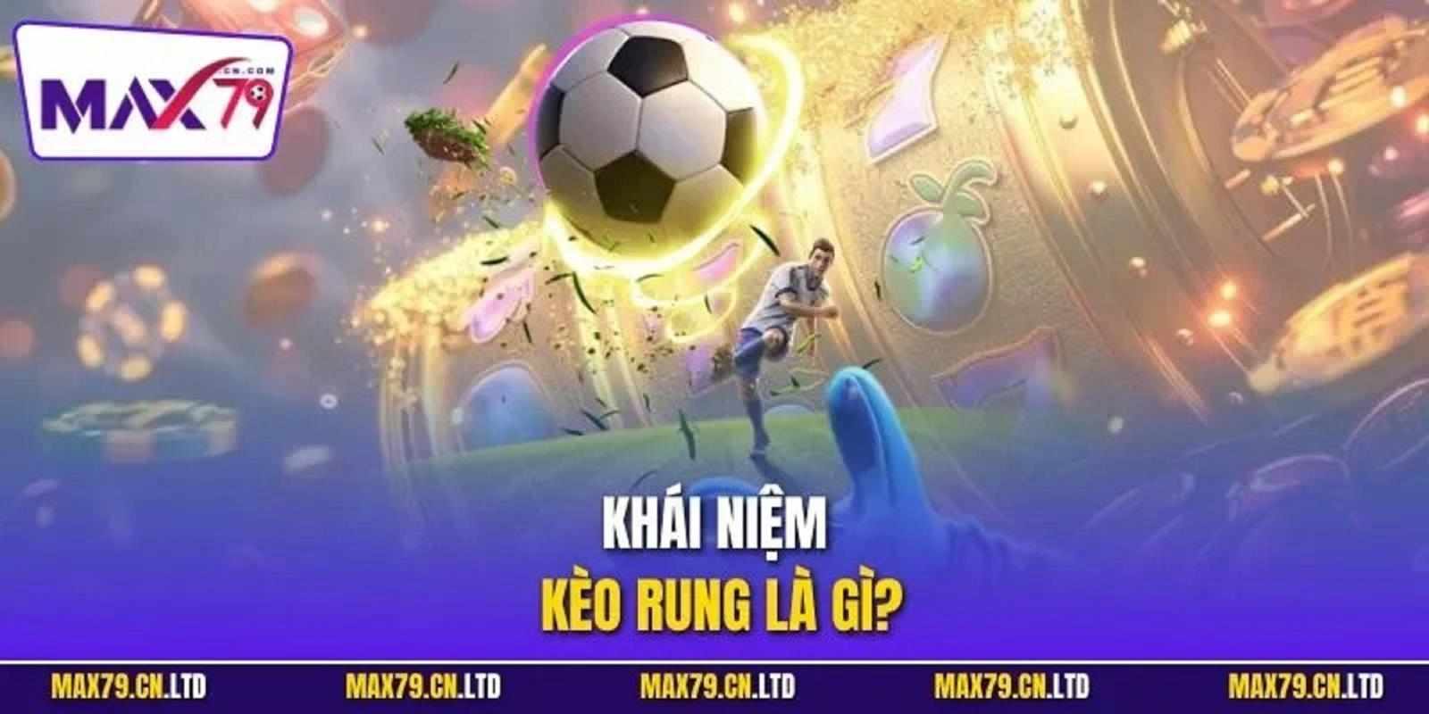 Giải mã kèo rung là gì và những điều cần biết